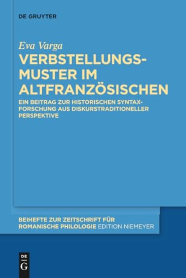 Verbstellungsmuster im Altfranzösischen – Ein Beitrag zur historischen Syntaxforschung aus diskurstraditioneller Perspektive