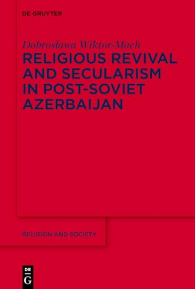 Religious Revival and Secularism in Post–Soviet Azerbaijan