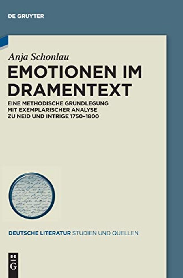 Emotionen im Dramentext – Eine methodische Grundlegung mit exemplarischer Analyse zu Neid und Intrige 1750–1800