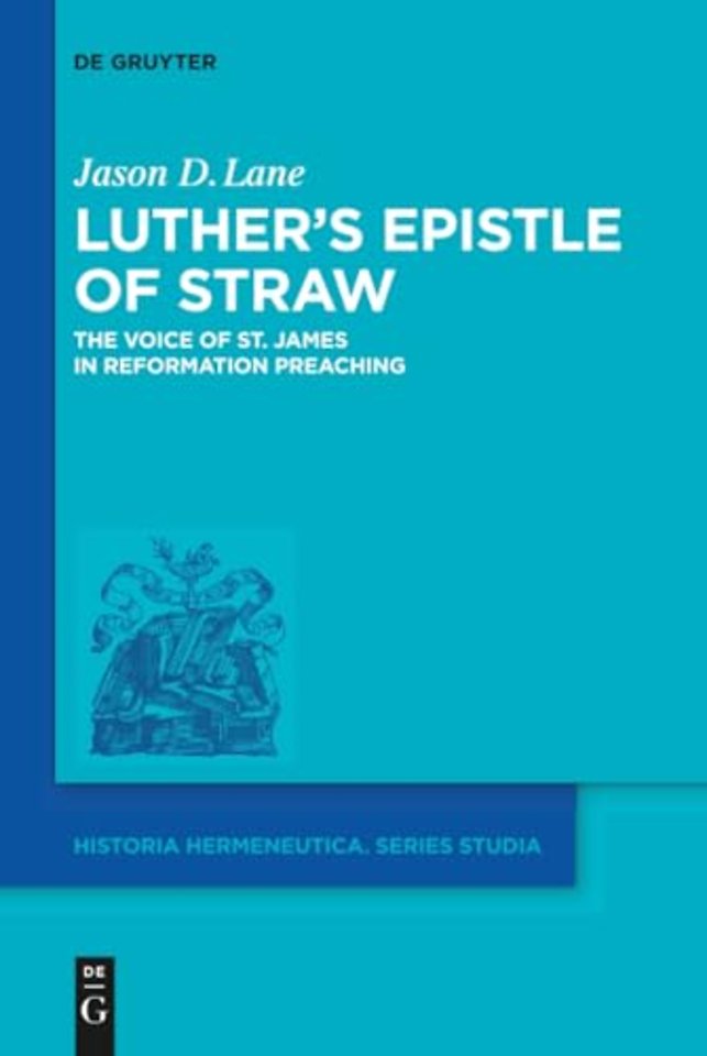 Luther`s Epistle of Straw – The Voice of St. James in Reformation Preaching