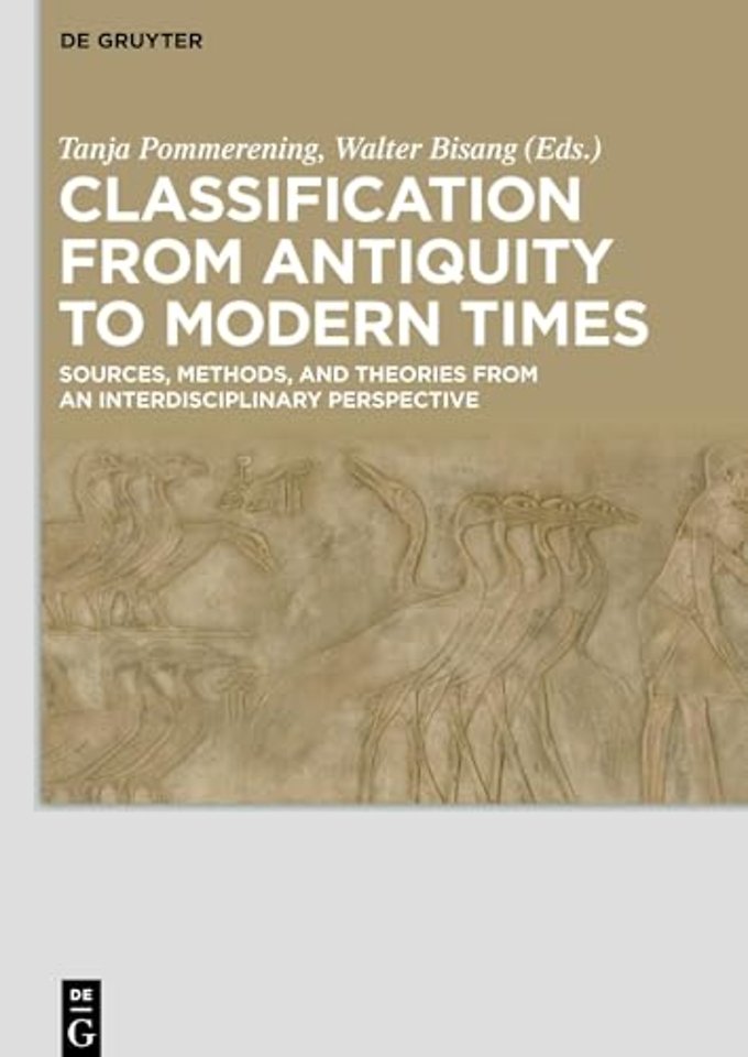 Classification from Antiquity to Modern Times – Sources, Methods, and Theories from an Interdisciplinary Perspective