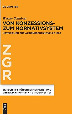 Vom Konzessions– zum Normativsystem – Materialien zur Aktienrechtsnovelle 1870