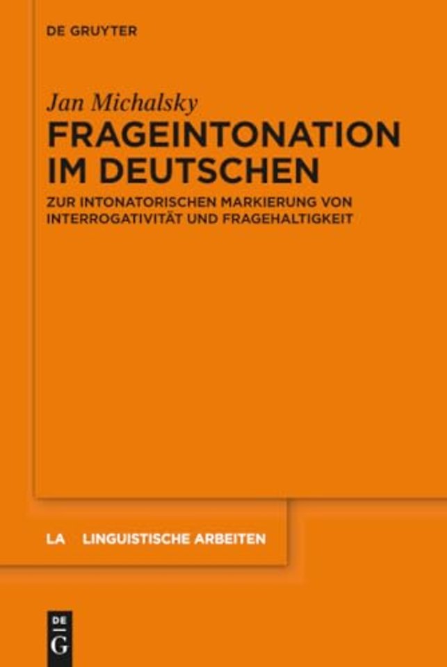Frageintonation im Deutschen – Zur intonatorischen Markierung von Interrogativität und Fragehaltigkeit