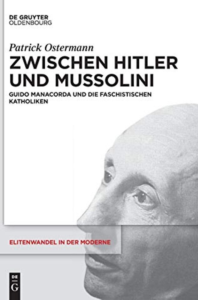 Zwischen Hitler und Mussolini – Guido Manacorda und die faschistischen Katholiken