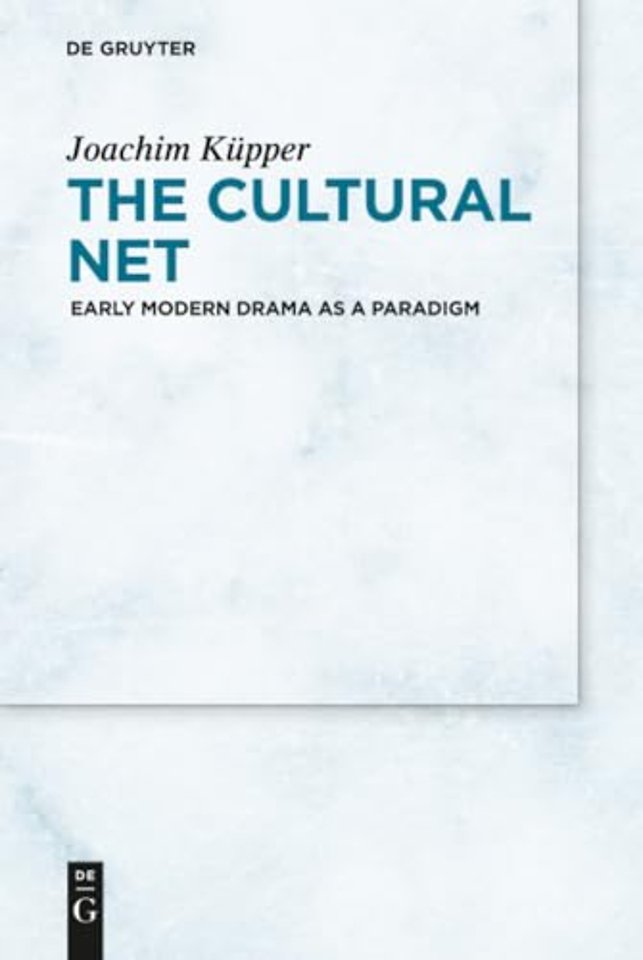 The Cultural Net – Early Modern Drama as a Paradigm