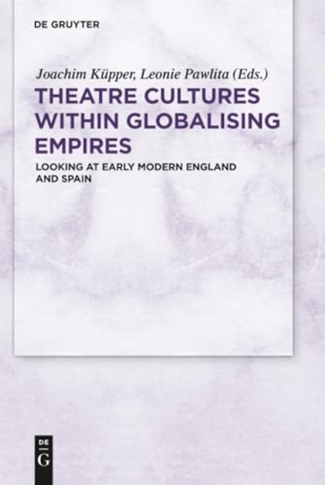Theatre Cultures within Globalising Empires – Looking at Early Modern England and Spain