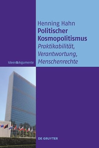 Politischer Kosmopolitismus – Praktikabilität, Verantwortung, Menschenrechte