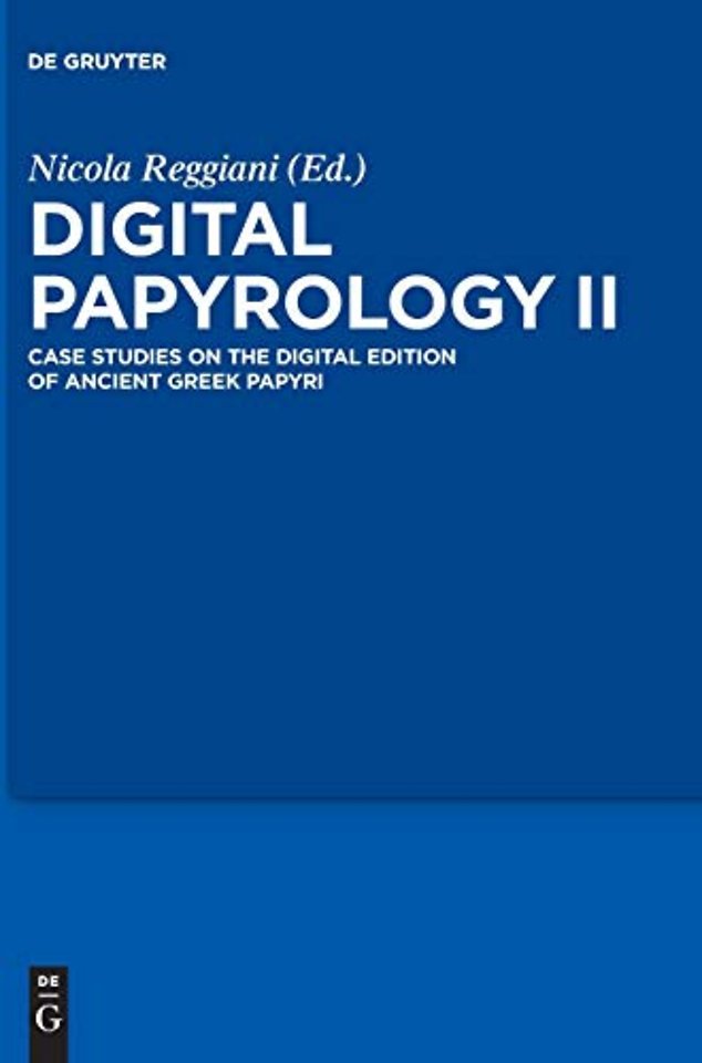 Digital Papyrology II – Case Studies on the Digital Edition of Ancient Greek Papyri