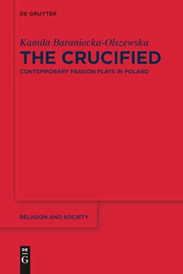 The Crucified – Contemporary Passion Plays in Poland