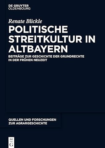 Politische Streitkultur in Altbayern – Beiträge zur Geschichte der Grundrechte in der frühen Neuzeit