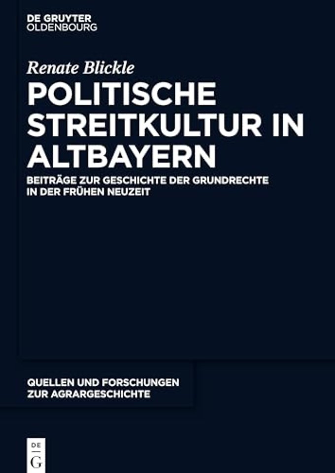 Politische Streitkultur in Altbayern – Beiträge zur Geschichte der Grundrechte in der frühen Neuzeit