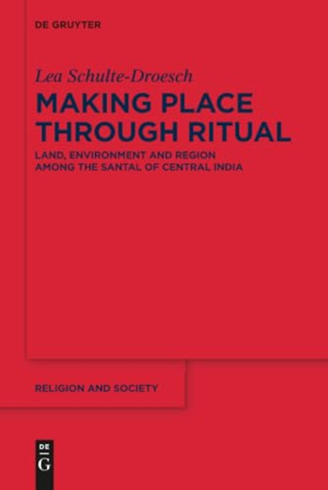 Making Place through Ritual – Land, Environment and Region among the Santal of Central India