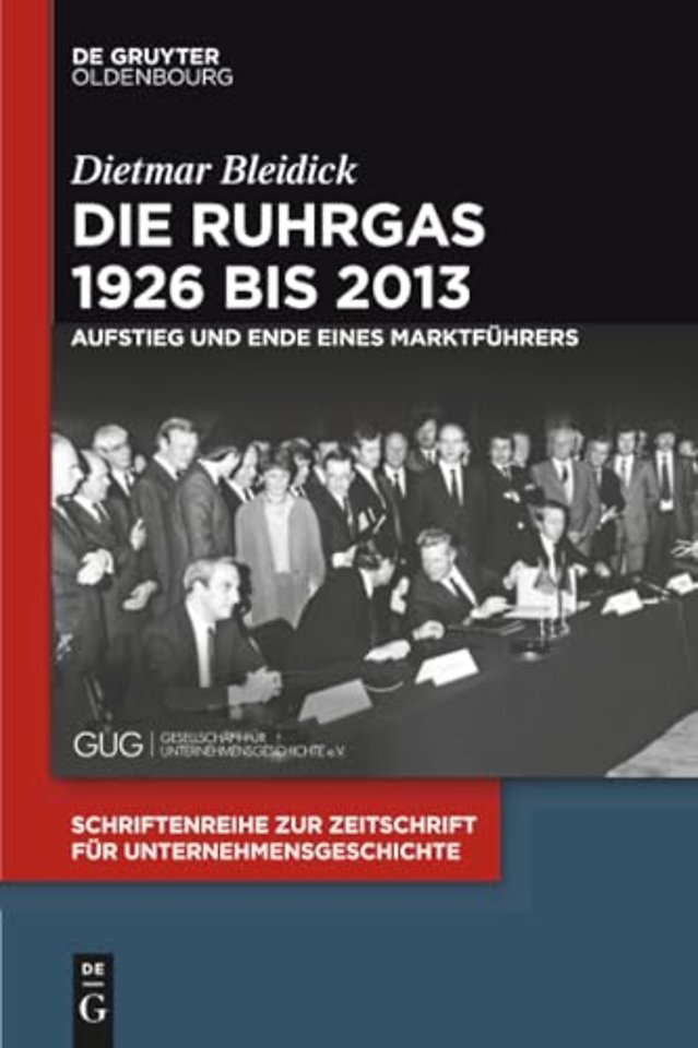 Die Ruhrgas 1926 bis 2013 – Aufstieg und Ende eines Marktführers