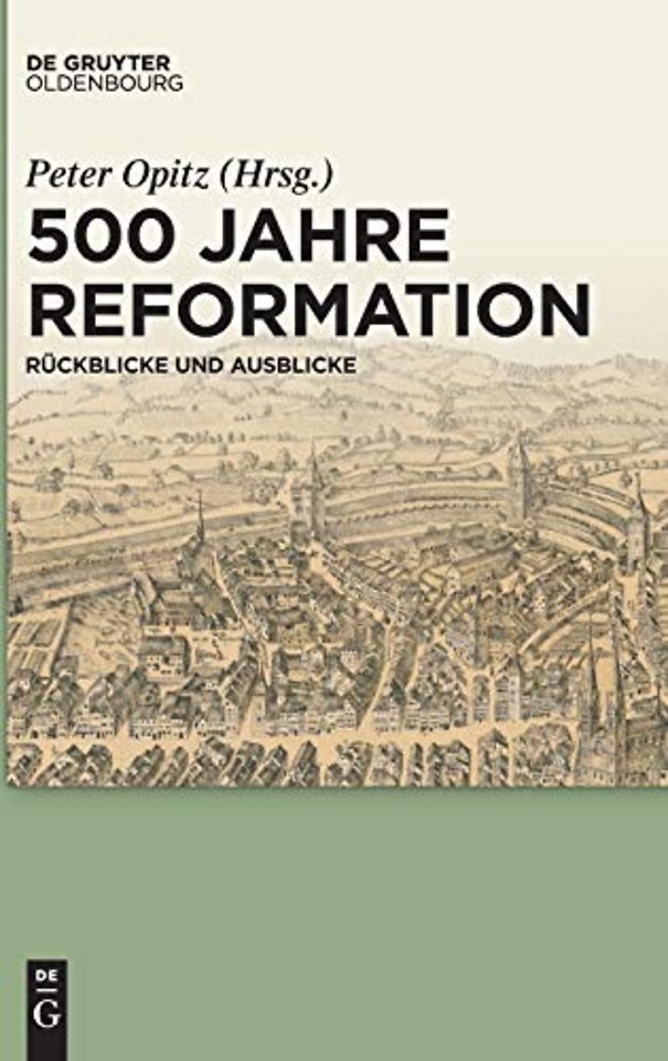 500 Jahre Reformation – Rückblicke und Ausblicke aus interdisziplinärer Perspektive