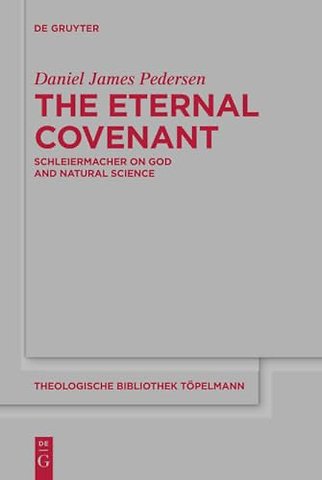 The Eternal Covenant – Schleiermacher on God and Natural Science