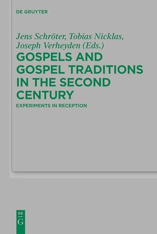 Gospels and Gospel Traditions in the Second Cent – Experiments in Reception
