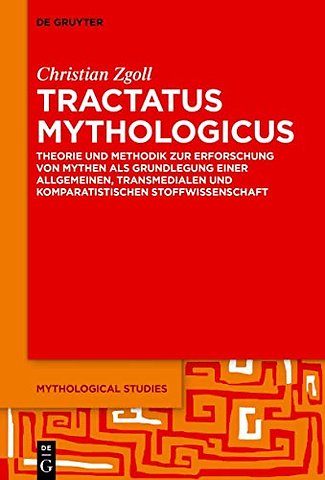 Tractatus mythologicus – Theorie und Methodik zur Erforschung von Mythen als Grundlegung einer allgemeinen, transmedialen und komparatistischen S