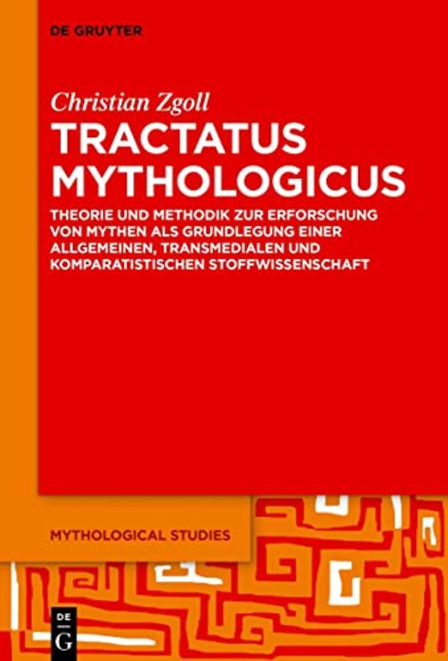Tractatus mythologicus – Theorie und Methodik zur Erforschung von Mythen als Grundlegung einer allgemeinen, transmedialen und komparatistischen S