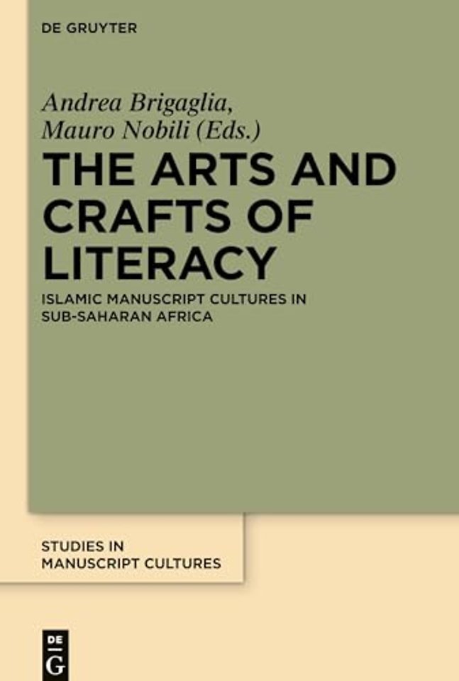 The Arts and Crafts of Literacy – Islamic Manuscript Cultures in Sub–Saharan Africa