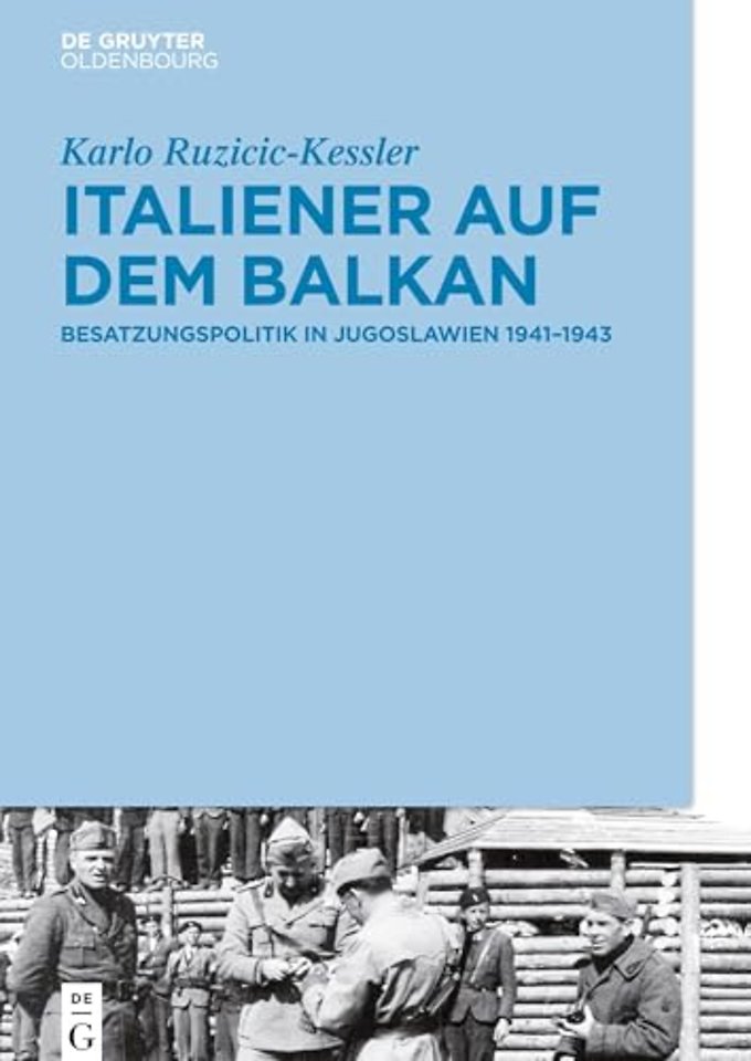 Italiener auf dem Balkan – Besatzungspolitik in Jugoslawien 1941–1943