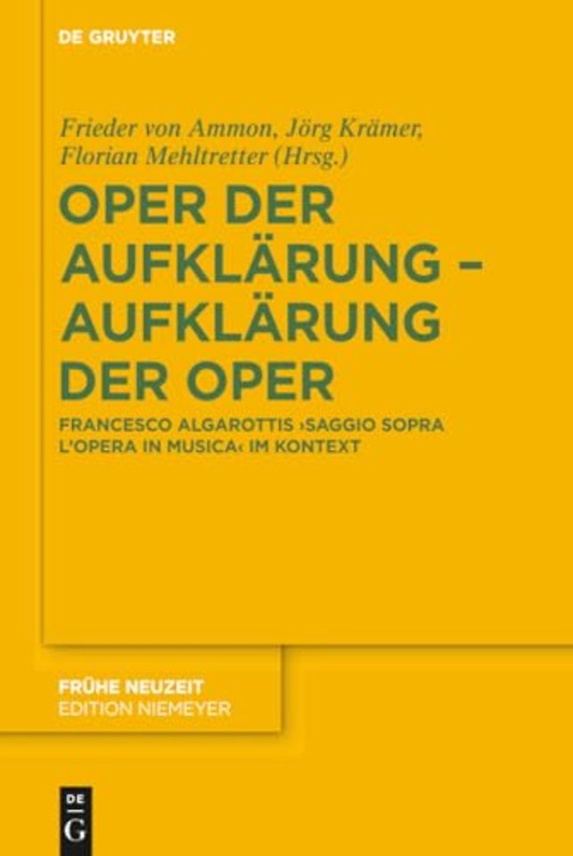 Oper der Aufklärung – Aufklärung der Oper – Francesco Algarottis `Saggio sopra l`opera in musica` im Kontext. Mit einer kommentierten Editio