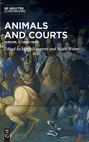 Animals and Courts – Europe, c. 1200–1800