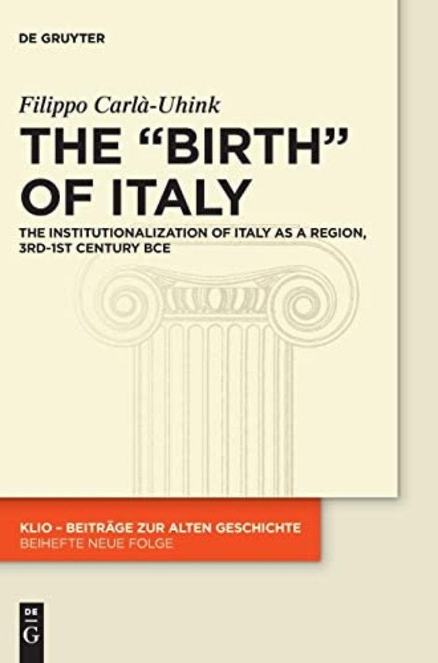 The "Birth" of Italy – The Institutionalization of Italy as a Region, 3rd–1st Century BCE