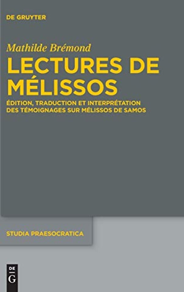 Lectures de Mélissos – Édition, traduction et interprétation des témoignages sur Mélissos de Samos