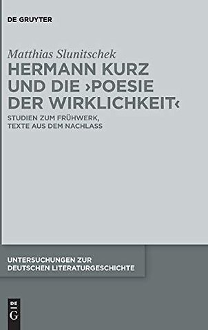Hermann Kurz und die `Poesie der Wirklichkeit` – Studien zum Frühwerk, Texte aus dem Nachlass