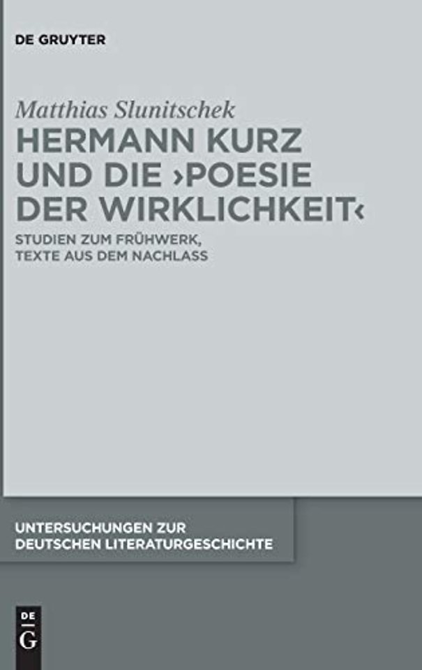 Hermann Kurz und die `Poesie der Wirklichkeit` – Studien zum Frühwerk, Texte aus dem Nachlass