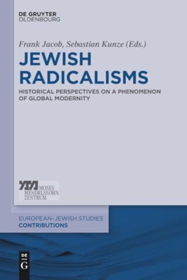 Jewish Radicalisms – Historical Perspectives on a Phenomenon of Global Modernity