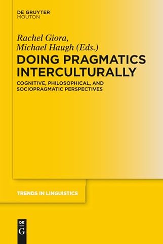 Doing Pragmatics Interculturally – Cognitive, Philosophical, and Sociopragmatic Perspectives