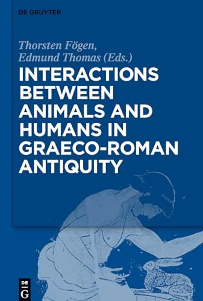 Interactions between Animals and Humans in Graeco–Roman Antiquity
