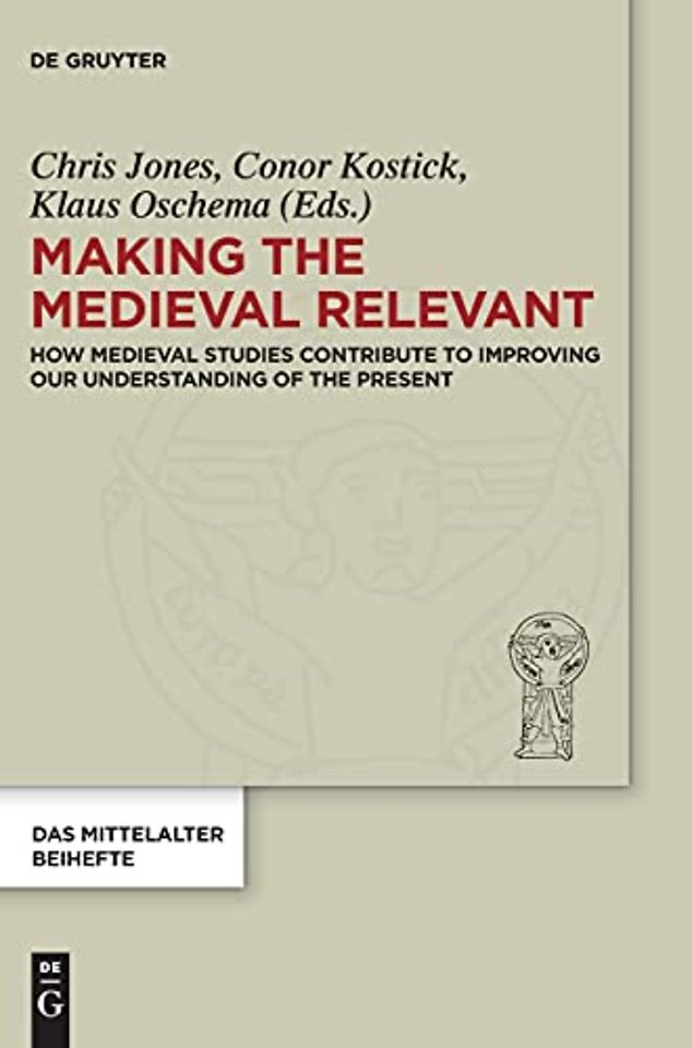 Making the Medieval Relevant – How Medieval Studies Contribute to Improving our Understanding of the Present