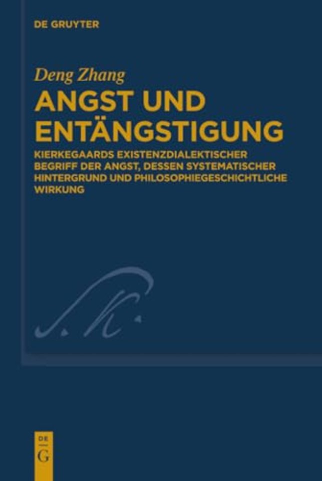 Angst und Entängstigung – Kierkegaards existenzdialektischer Begriff der Angst, dessen systematischer Hintergrund und philosophiegeschich
