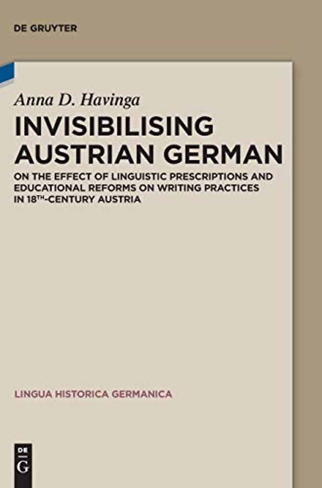 Invisibilising Austrian German – On the effect of linguistic prescriptions and educational reforms on writing practices in 18th–century Austria