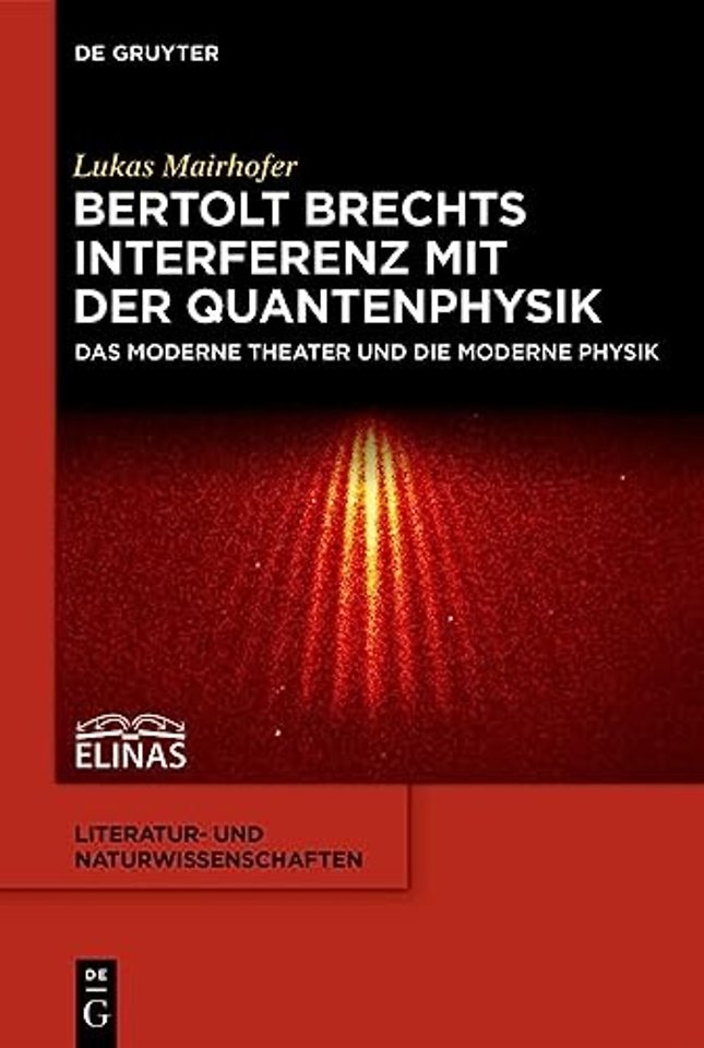 Bertolt Brechts Interferenz mit der Quantenphysi – Das moderne Theater und die moderne Physik