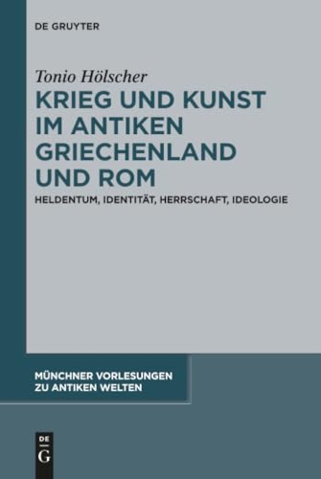 Krieg und Kunst im antiken Griechenland und Rom – Heldentum, Identität, Herrschaft, Ideologie