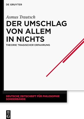 Der Umschlag von allem in nichts – Theorie tragischer Erfahrung
