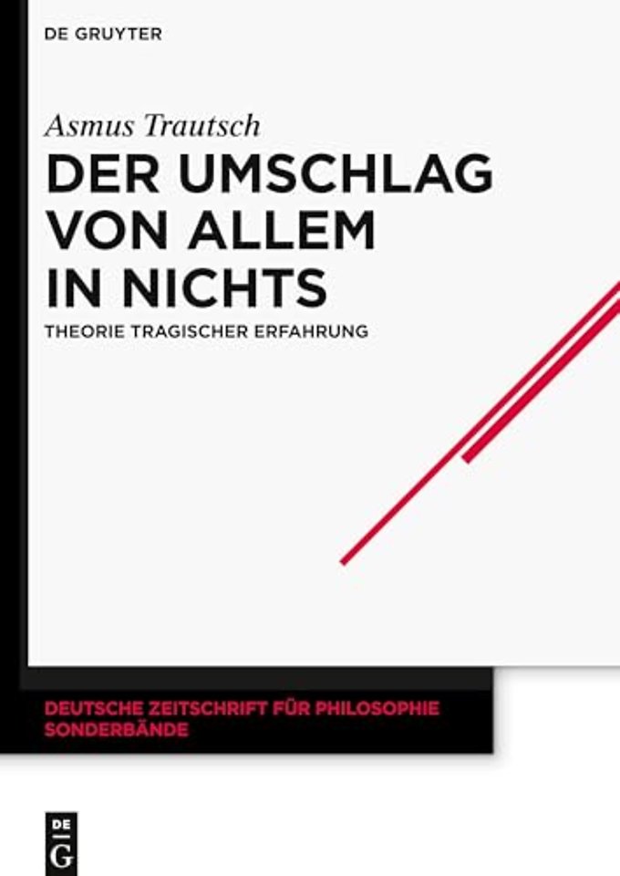 Der Umschlag von allem in nichts – Theorie tragischer Erfahrung