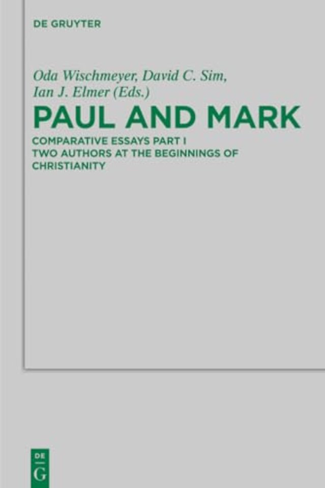 Paul and Mark – Comparative Essays Part I. Two Authors at the Beginnings of Christianity