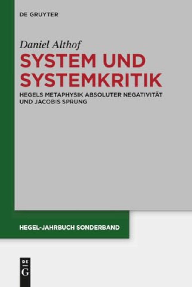 System und Systemkritik – Hegels Metaphysik absoluter Negativität und Jacobis Sprung