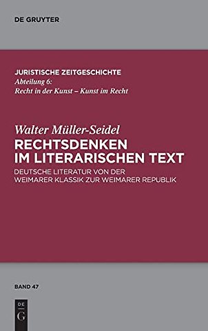 Rechtsdenken im literarischen Text – Deutsche Literatur von der Weimarer Klassik zur Weimarer Republik