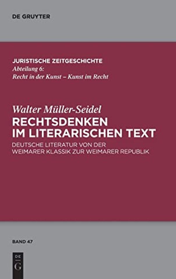 Rechtsdenken im literarischen Text – Deutsche Literatur von der Weimarer Klassik zur Weimarer Republik
