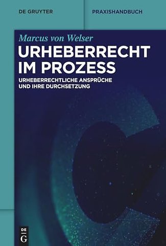 Urheberrecht im Prozess – Urheberrechtliche Ansprüche und ihre Durchsetzung