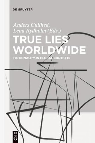 True Lies Worldwide – Fictionality in Global Contexts