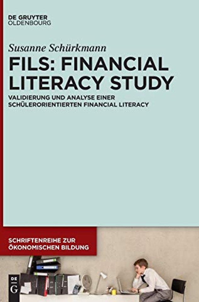 FILS: Financial Literacy Study – Validierung und Analyse einer schülerorientierten Financial Literacy