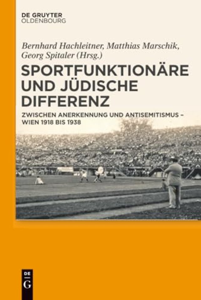 Sportfunktionäre und jüdische Differenz – Zwischen Anerkennung und Antisemitismus – Wien 1918 bis 1938