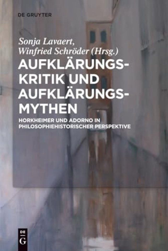 Aufklärungs–Kritik und Aufklärungs–Mythen – Horkheimer und Adorno in philosophiehistorischer Perspektive