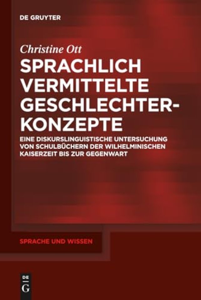 Sprachlich vermittelte Geschlechterkonzepte – Eine diskurslinguistische Untersuchung von Schulbüchern der Wilhelminischen Kaiserzeit bis zu